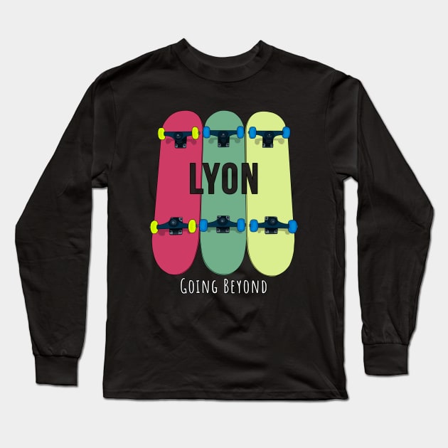 Lyon Going Beyond Skateboarding Skate Long Sleeve T-Shirt by DiegoCarvalho